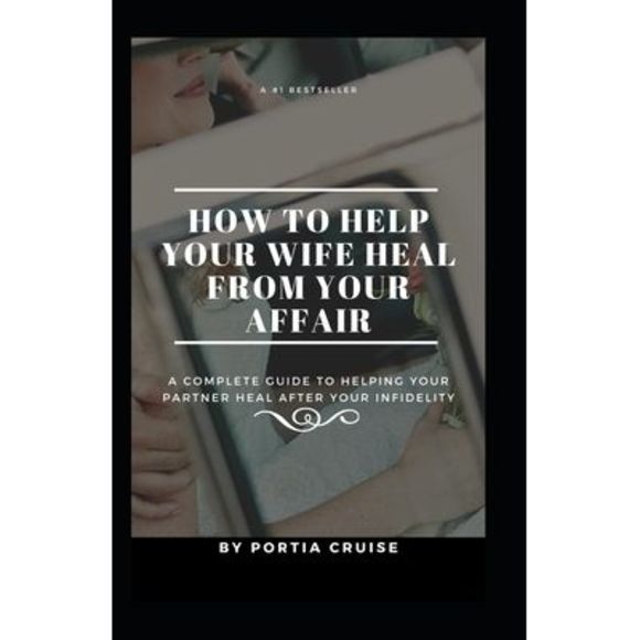 Portia Cruise | Other | How To Help Your Wife Heal From Your Affair A ...